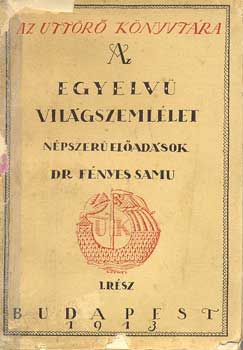 dr. F�nyes Samu - Az egyelv� vil�gszeml�let (N�pszer� el�ad�sok)