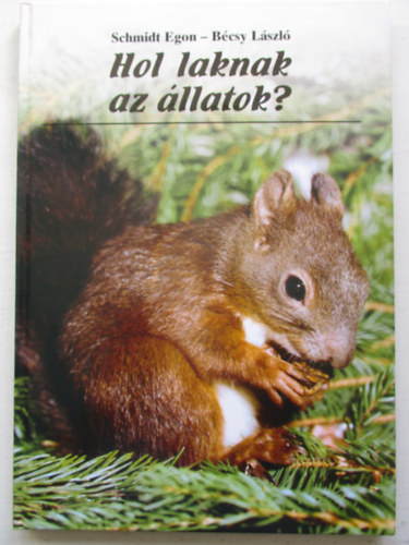 Schmidt Egon-B�csy L�szl� - Hol laknak az �llatok?