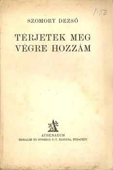 Szomory Dezső - Térjetek meg végre hozzám!