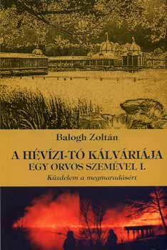 Dr. Balogh Zoltán - A Hévízi-tó kálváriája egy orvos szemével I.