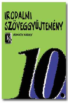 Mohcsy Kroly  (szerk.) - Irodalmi szveggyjtemny 10.