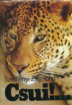 Szchenyi Zsigmond - Csui!... - Afrikia vadsznapl