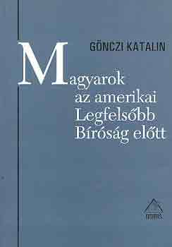 Gnczi Katalin - Magyarok az amerikai Legfelsbb Brsg eltt