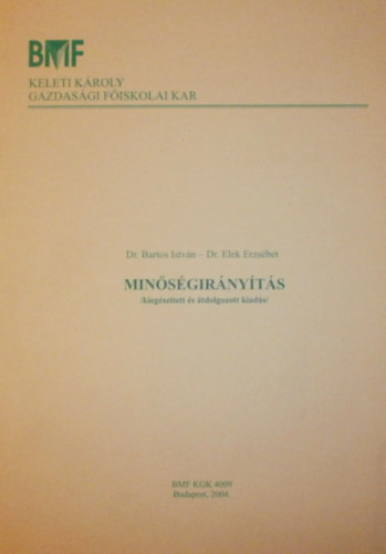 Dr. Bartos István; Elek Erzsébet - Minőségirányítás (kiegészített és átdolgozott kiadás)