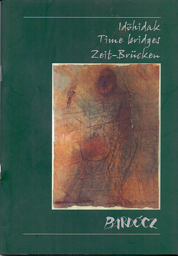 Bardcz Lajos - Idhidak - Time bridges - Zeit-Brcken