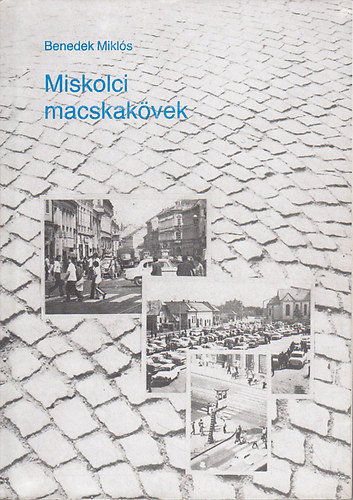 Benedek Mikls - Miskolci macskakvek