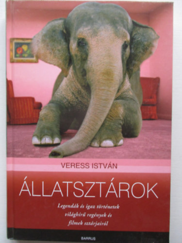 Veress István - Állatsztárok - Mese és valóság