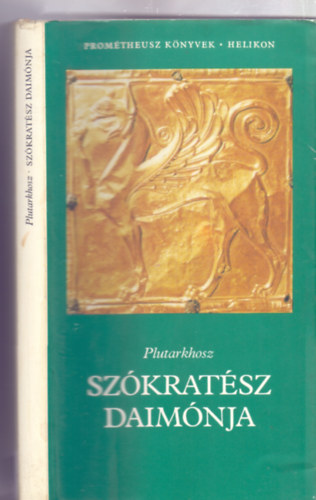 Plutarkhosz - Sz�krat�sz Daim�nja (Ford�totta: W. Salg� �gnes - Prom�theusz K�nyvek - Helikon)