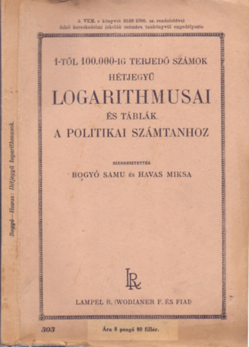 Bogy Samu s Havas Miksa  (szerk.) - 1-tl 100.000-ig terjed szmok htjegy logarithmusai s tblk a Politikai Szmtanhoz