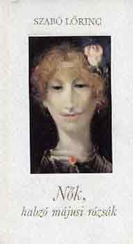 Szab� L�rinc - N�k, habz� m�jusi r�zs�k
