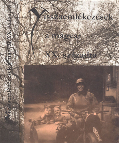 Kondorosy Szabolcs  (szerk.) - Visszaemlkezsek a magyar XX. szzadra