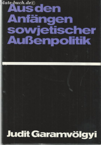 Judit Garamv�lgyi - Aus den Anfangen sowjetischer Aussenpolitik