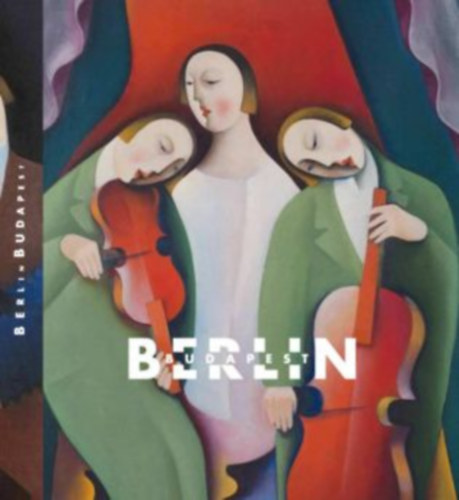 Kaszás Gábor Szeredi Merse Pál - BERLIN - BUDAPEST 1919-1933