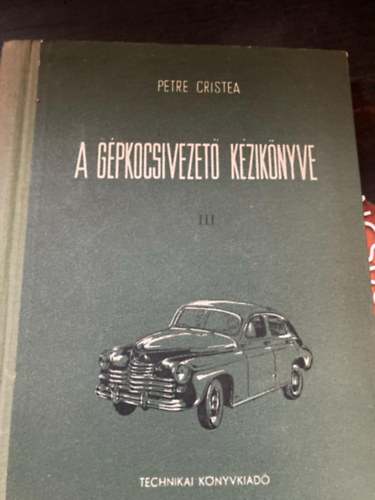 Petre Cristea - A gépkocsivezető kézikönyve III.