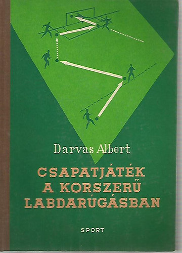 Darvas Albert - Csapatjtk a korszer labdargsban