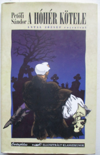 Petfi Sndor - A hhr ktele (Antal Jzsef rajzaival) (Illusztrlt klasszikusok)