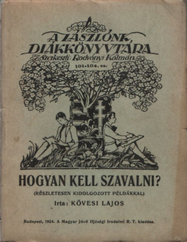 Kövesi Lajos - Hogyan kell szavalni? (A Zászlónk Diákkönyvtára)