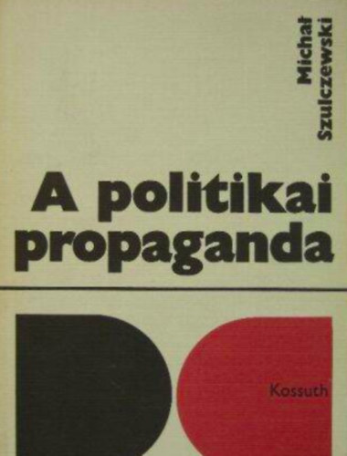 Michal Szulczewski - A politikai propaganda  - az elmleti problmk lersa