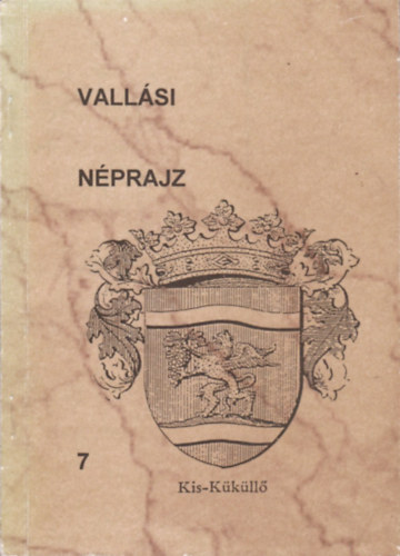 Klls Imola  (szerk.) - Vallsi nprajz 7.: Gylekezeti let s vallsi szoksok a Kklli Reformtus Egyhzmegyben