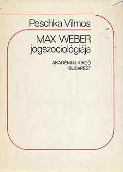 Peschka Vilmos - Max Weber jogszociol�gi�ja
