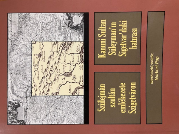 Pap Norbert (szerk.) - Szülejmán szultán emlékezete Szigetváron