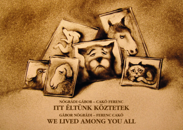 N�gr�di G�bor - Itt �lt�nk k�ztetek - We lived among you all