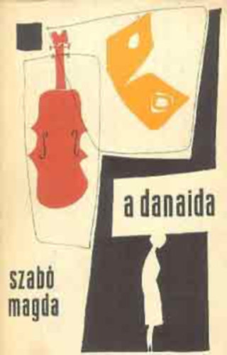 Szerző Szabó Magda Szerkesztő Szabó József Grafikus Bartha László - A Danaida - Bartha László rajzaival - Második kiadás