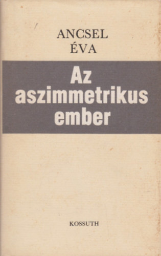 Ancsel �va - Az aszimmetrikus ember