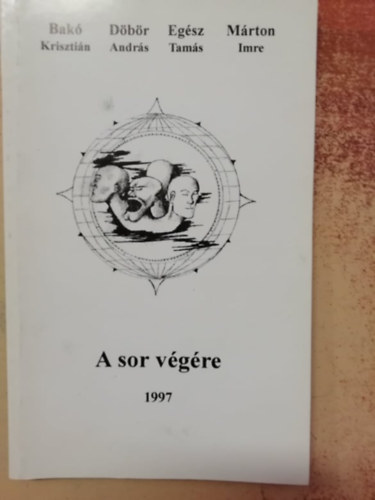 Döbör András, Egész Tamás, Márton Imre Bakó Krisztián - A sor végére