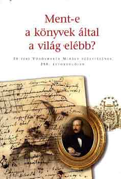 Kov�cs Ida  (szerk.) - Ment-e a k�nyvek �ltal a vil�g el�bb? (26 vers V�r�smarty sz�let�s�..)