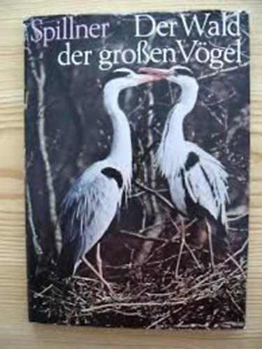 Wolf Spillner - Der Wald der gro�en V�gel