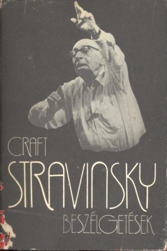 Craft,Robert-Stravinsky,Igor - Beszlgetsek (Craft-Stravinsky)