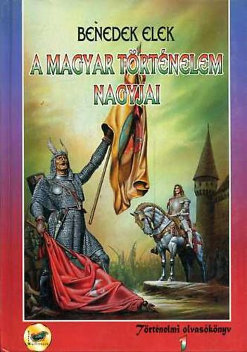 Benedek Elek - A magyar t�rt�nelem nagyjai 1.