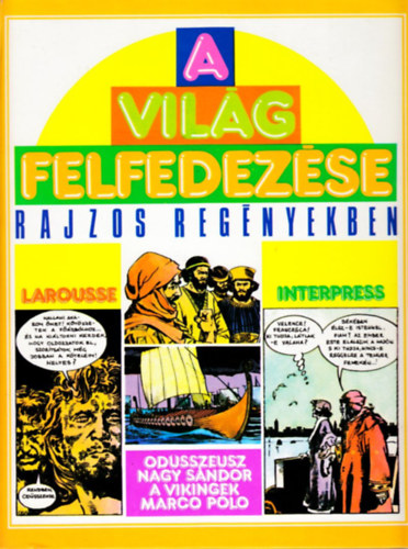 Mino-Castex, Carlo Milani - A vil�g felfedez�se rajzos reg�nyekben: Od�sszeusz, Nagy S�ndor,...