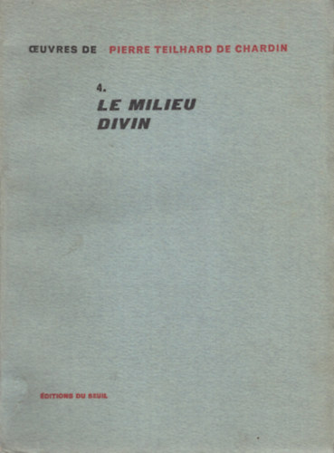 Pierre Teilhard De Chardin - Le milieu divin - Essai de vie intrieure