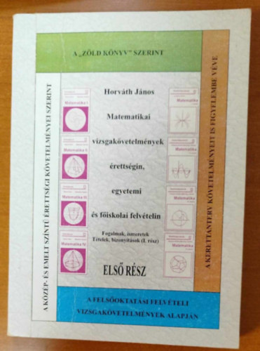 Horvth Jnos - Matematikai vizsgakvetelmnyek rettsgin, egyetemi s fiskolai felvtelin I. - Fogalmak, ismeretek