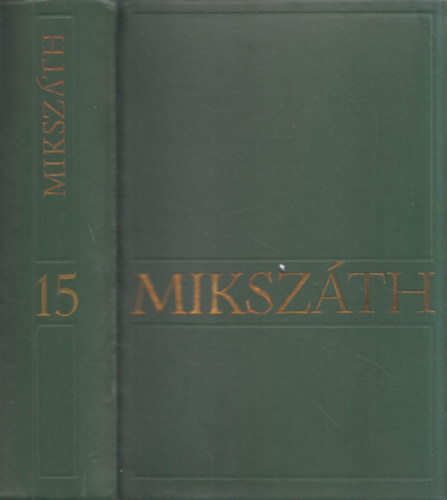 Miksz�th K�lm�n - Miksz�th K�lm�n M�vei 15. (T�rc�k, karcolatok (1869-1910) (sz�mozott)