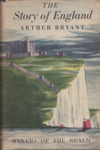 Arthur Bryant - The Story of England: Markers of the Realm