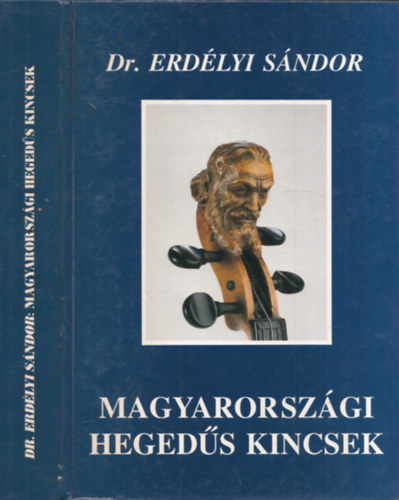 Dr. Erdélyi Sándor - Magyarországi hegedűs kincsek I-II. (egy kötetben)