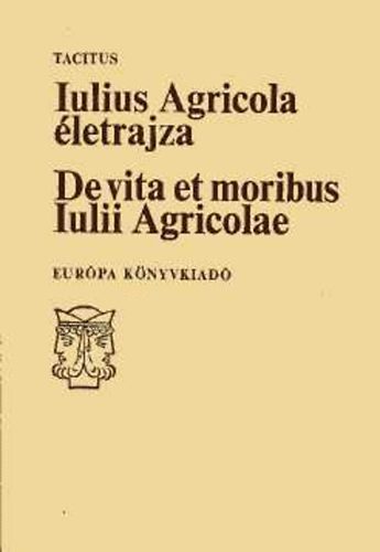 Tacitus - Iulius Agricola letrajza / De vita et moribus Iulii Agricolae