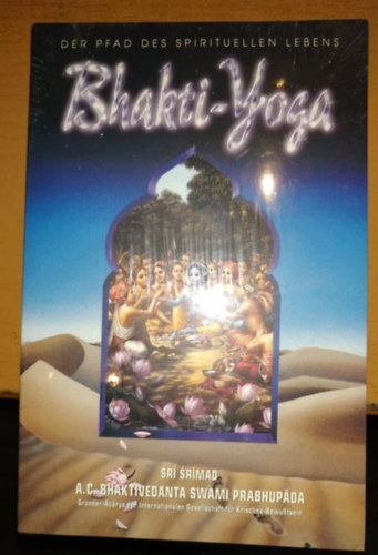 A.C. Bhaktivedanta Swami Prabh - Der Pfad des Spirituellen lebens - Bhakti-Yoga