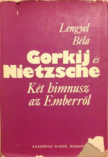 Lengyel Bla - Gorkij s Nietzsche (Kt himnusz az Emberrl)