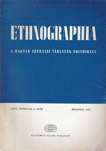K. Kovcs Lszl  (szerk.) - Ethnographia - A Magyar Nprajzi Trsasg folyirata  LXXX. vfolyam, 2.szm 1969.