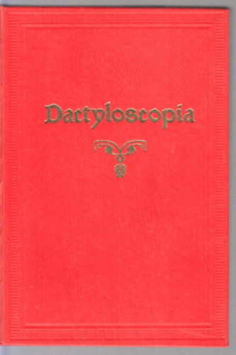 G�bor B�la Dr. - H. Ar�nyi Taksony Dr. - Dactyloscopia- A szem�ly kil�t�nek meg�llap�t�sa az �jjak lenyomatai alapj�n (sz�mozott, hasonm�s kiad�s)