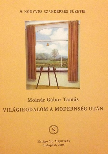 Moln�r G�bor Tam�s - Vil�girodalom a moderns�g ut�n (A k�nyves szakk�pz�s f�zetei)