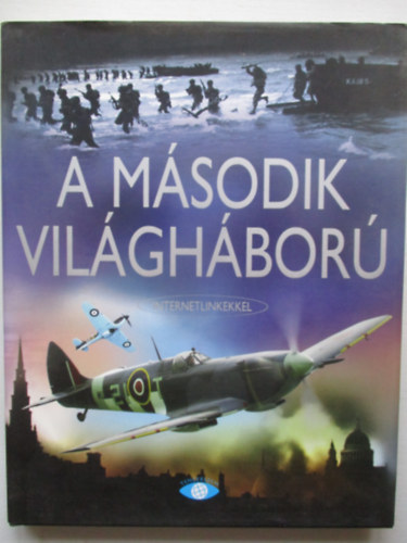 Paul Dowswell - A második világháború (internetlinkekkel)