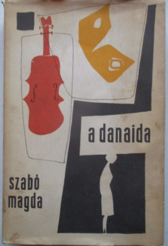 Szab Magda - A Danaida