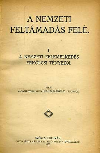 Raics Károly - A nemzeti feltámadás felé I. - A nemzeti felemelkedés erkölcsi tényezői