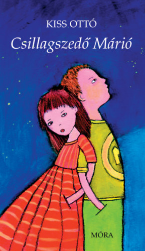 Kiss Ottó - Csillagszedő Márió - Versek gyerekhangra