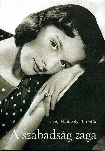Gr�f N�dasdy Borb�la - A szabads�g zaga